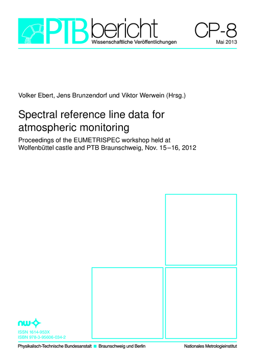 Spectral reference line data for atmospheric monitoring, Proceedings of the EUMETRISPEC workshop held at Wolfenbüttel castle and PTB Braunschweig, Nov. 15-16, 2012 (= PTB-Bericht Chemische Physik CP-8, ISSN 1614-953X)