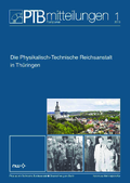 Die Physikalisch-Technische Reichsanstalt (PTR) in Thüringen (Auszug aus: PTB-Mitteilungen 2013, Band 123, Heft 1. ISSN 0030-834X)