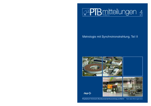 Metrologie mit Synchrotronstrahlung, Teil II (Auszug aus: PTB-Mitteilungen 2014, Band 124, Heft 4. ISSN 0030-834X)