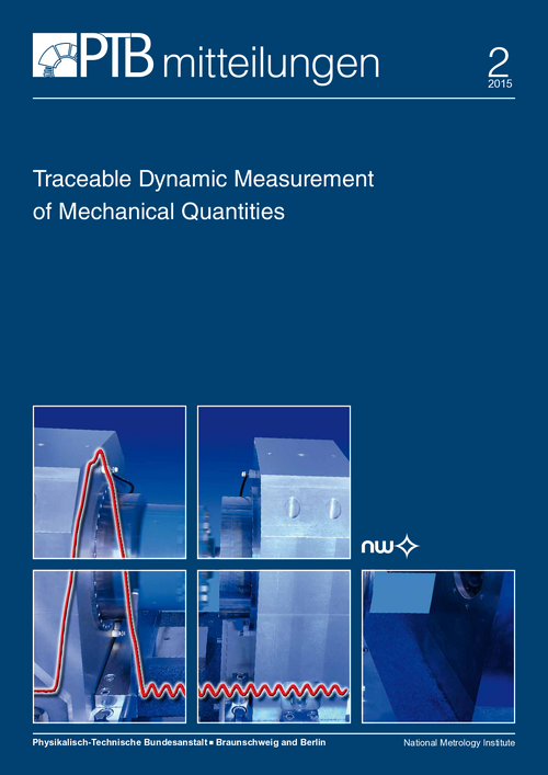 Traceable Dynamic Measurement of Mechanical Quantities (Part of: PTB-Mitteilungen 2015, vol. 125, no. 2. ISSN 0030-834X)