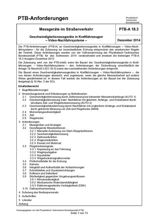 PTB-Anforderungen PTB-A 18.3 „Messgeräte im Straßenverkehr, Geschwindigkeitsmessgeräte in Kraftfahrzeugen – Video-Nachfahrsysteme –“. Ausgabe Dezember 2014