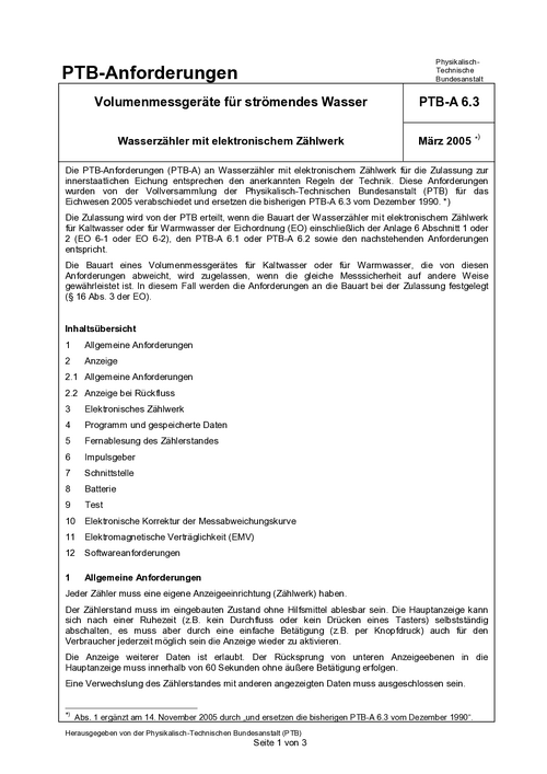 PTB-Anforderungen PTB-A 6.3 „Volumenmessgeräte für strömendes Wasser. Wasserzähler mit elektronischem Zählwerk“. Ausgabe März 2005, ergänzt am 14. November 2005