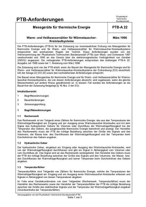 PTB-Anforderungen PTB-A 22 „Messgeräte für thermische Energie - Warm- und Heißwasserzähler für Wärmetauscher-Kreislaufsysteme“. Ausgabe März 1996