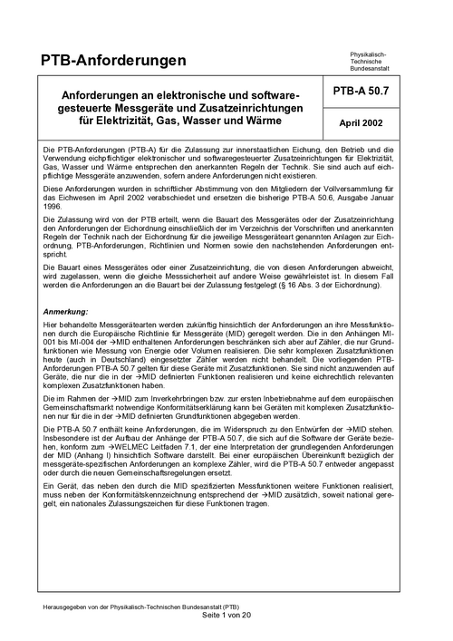 PTB-Anforderungen PTB-A 50.7 „Anforderungen an elektronische und softwaregesteuerte Messgeräte und Zusatzeinrichtungen für Elektrizität, Gas, Wasser und Wärme“. Ausgabe April 2002