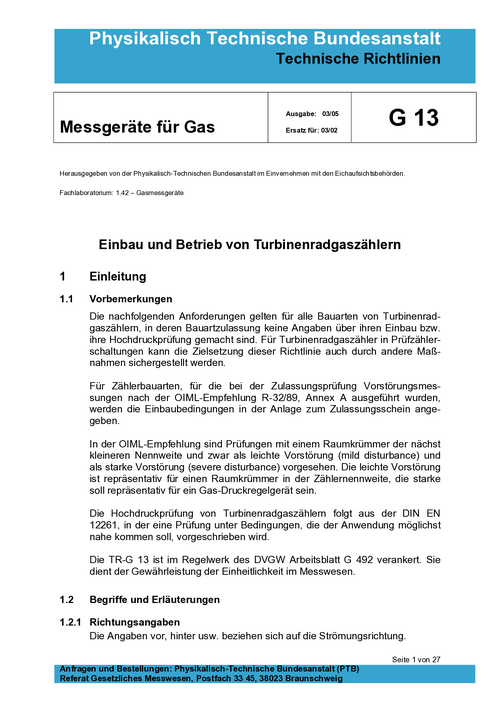 Physikalisch Technische Bundesanstalt. Technische Richtlinien. Messgeräte für Gas. G 13 „Einbau und Betrieb von Turbinenradgaszählern“. Ausgabe 03/05