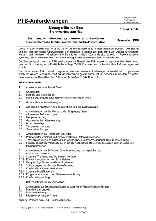 PTB-Anforderungen PTB-A 7.64 „Messgeräte für Gas; Brennwertmessgeräte, Ermittlung von Abrechnungsbrennwerten und weiteren Gasbeschaffenheitsdaten mittels Zustandsrekonstruktion“. Ausgabe Dezember 1999