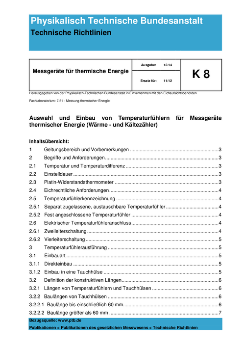 Physikalisch Technische Bundesanstalt. Technische Richtlinien. Messgeräte für thermische Energie. K 8 „Auswahl und Einbau von Temperaturfühlern für Messgeräte thermischer Energie (Wärme- und Kältezähler)“. Ausgabe 12/14