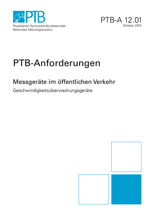 PTB-Anforderungen 12.01 „Messgeräte im öffentlichen Verkehr; Geschwindigkeitsüberwachungsgeräte“. Ausgabe Oktober 2015