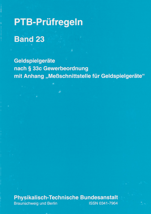 PTB-Prüfregeln: Geldspielgeräte nach § 33c Gewerbeordnung mit Anhang „Meßschnittstelle für Geldspielgeräte“