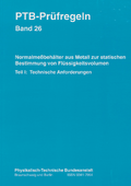 PTB-Prüfregeln: Normalmeßbehälter aus Metall zur statischen Bestimmung von Flüssigkeitsvolumen. Teil 1: Technische Anforderungen