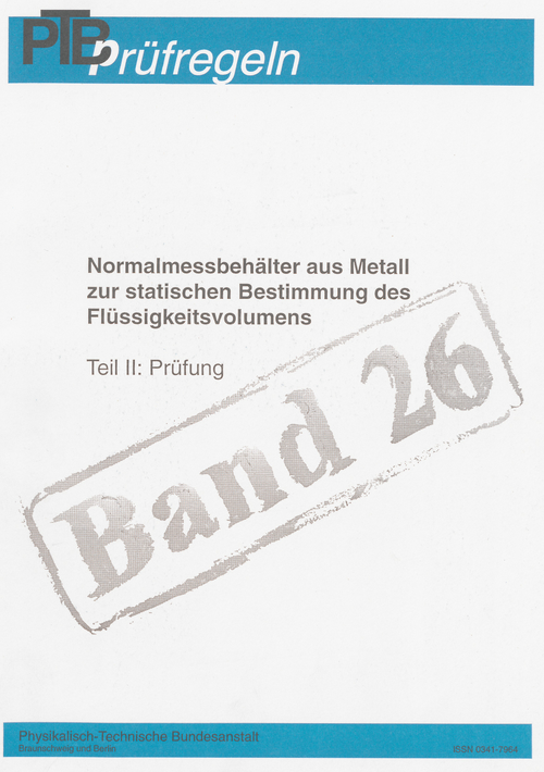 PTB-Prüfregeln: Normalmeßbehälter aus Metall zur statischen Bestimmung von Flüssigkeitsvolumen. Teil 2: Prüfung