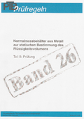 PTB-Prüfregeln: Normalmeßbehälter aus Metall zur statischen Bestimmung von Flüssigkeitsvolumen. Teil 2: Prüfung