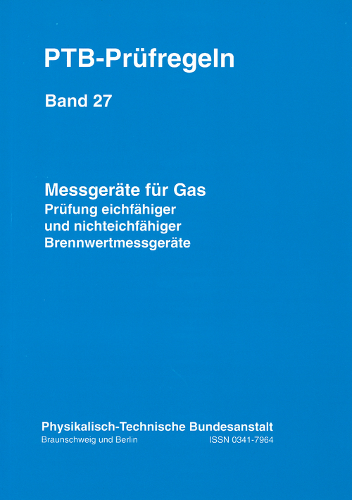 PTB-Prüfregeln: Messgeräte für Gas – Brennwertmessgeräte: Prüfung eichfähiger und nichteichfähiger Brennwertmessgeräte