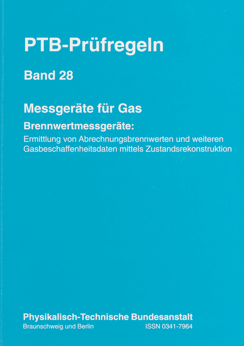 PTB-Prüfregeln: Messgeräte für Gas. Brennwertmessgeräte: Ermittlung von Abrechnungsbrennwerten und weiteren Gasbeschaffenheitsdaten mittels Zustandsrekonstruktion.