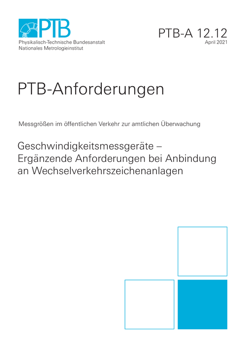 PTB-Anforderungen 12.12 „Geschwindigkeitsmessgeräte – Ergänzende Anforderungen bei Anbindung an Wechselverkehrszeichenanlagen“. Ausgabe April 2021