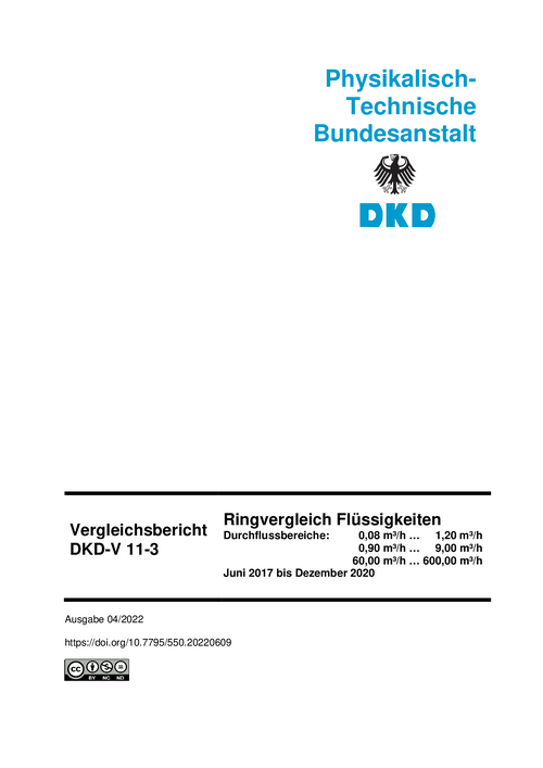 Ringvergleich Flüssigkeiten Durchflussbereiche: 0,08 m³/h … 1,20 m³/h 0,90 m³/h … 9,00 m³/h 60,00 m³/h … 600,00 m³/h Juni 2017 bis Dezember 2020 : Vergleichsbericht DKD-V 11-3