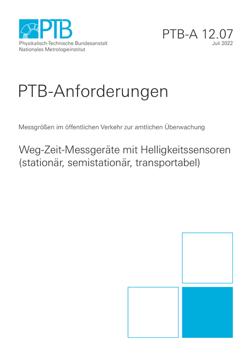 PTB-Anforderungen 12.07 „Weg-Zeit-Messgeräte mit Helligkeitssensoren (stationär, semistationär, transportabel)“. Ausgabe Juli 2022