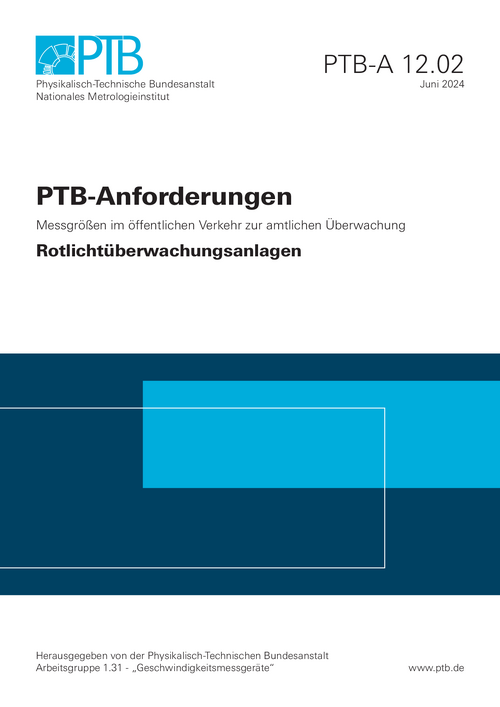 PTB-Anforderungen 12.02 „Rotlichtüberwachungsanlagen“. Ausgabe Juni 2024