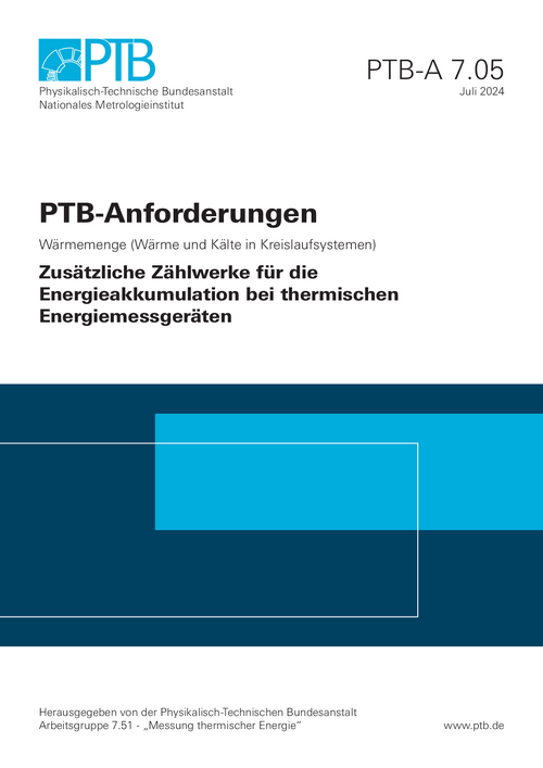 PTB-Anforderungen 7.05 „Zusätzliche Zählwerke für die Energieakkumulation bei thermischen Energiemessgeräten“. Ausgabe Juli 2024
