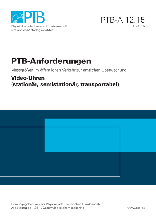 PTB-Anforderungen 12.15 „Video-Uhren (stationär, semistationär, transportabel)“. Ausgabe Juli 2025