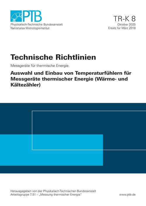 Technische Richtlinien. Messgeräte für thermische Energie. K 8 „Auswahl und Einbau von Temperaturfühlern für Messgeräte thermischer Energie (Wärme- und Kältezähler)“. Ausgabe Oktober 2025